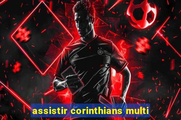 assistir corinthians multi